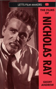 Andrew, Geoff - The Films of Nicholas Ray