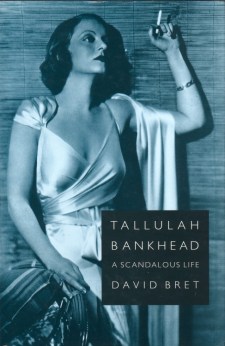 Bret, David - Tallullah Bankhead, A Scandalos Life