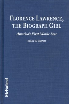Brown, Kelly R - Florence Lawrence the Biograph Girl