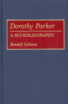 Calhoun, Randall - Dorothy Parker A Bio-Bibliography