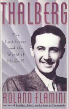 Flamini Roland - Thalberg, The Last Tycoon