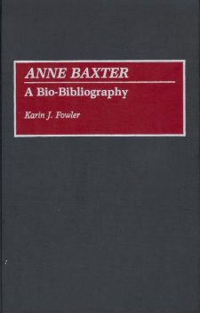 Fowler, Karen J - Anne Baxxter A Bio-Bibliography