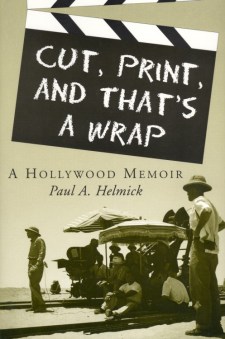 Helmick, Paul A - Cut, Print, and That's a Wrap