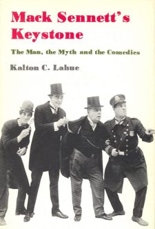 Lahue, Kalton C - Mack Sennett's Keystone