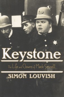 Louvish, Simon - Keystone, The Life and Clowns of Mack Sennett