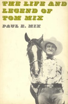 Mix, Paul E - The Life and legend of Tom Mix