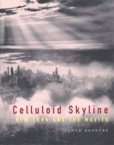 Sanders, James - Celluloid Skyline New York and the Movies