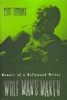 Siodmak, Curt - Wolf Man's Maker