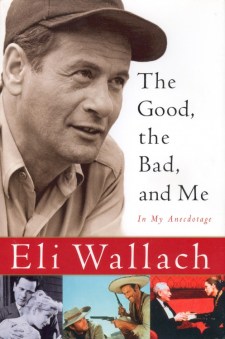 Wallach, Eli - The Good, the Bad, and Me