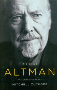 Zuckoff, Mitchell - Robert Altman, The Oral Biography