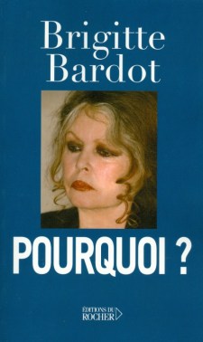 Bardot, Brigitte - Pourquoi