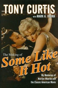 Curtis, Tony, with Mark A Vieira - The Making of Some Like It Hot