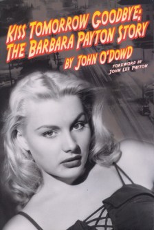 O'Dowd, John - Kiss Tomorrow Goodbye, The Barbara Payton Story