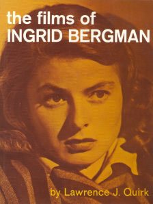 Quirk, Lawrence J - The Films of Ingrid Bergman