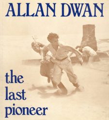 Bogdanovich, Peter - Allan Dwan the Last Pioneer