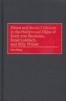 henry-nora-ethics-and-social-cricism-in-the-hollywood-films-of-erich-von-stroheim-ernst-lubitsch-and-billy-wilder